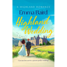 Highland Wedding: A Scottish Heart-Warming Romantic Comedy Featuring Characters You'll Love