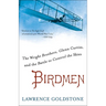 Birdmen: The Wright Brothers, Glenn Curtiss, and the Battle to Control the Skies