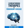 10 Breakthrough Therapies for Parkinson's Disease: English Edition