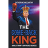 The Comeback King: Donald Trump's Unfinished Business