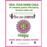 Heal your inner child, 30 mandalas, positive affirmations, 30 secret codes, Vol1: A healing book for adults and children, a coloring book with activit