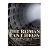 The Roman Pantheon: The History and Legacy of Rome's Famous Landmark