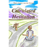 Calculated Hesitation