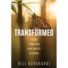 Transformed: Living from Your New Identity in Christ