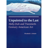 Unpainted to the Last: Moby-Dick and Twentieth-Century American Art