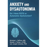 Anxiety and Dysautonomia: Do I Have Pots or Autonomic Dysfunction?
