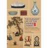 Elegant Life of the Chinese Literati: From the Chinese Classic, 'Treatise on Superfluous Things', Finding Harmony and Joy in Everyday Objects