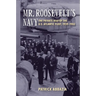 Mr. Roosevelt's Navy: The Private War of the U.S. Atlantic Fleet, 1939-1942