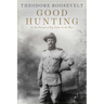 Good Hunting: In Pursuit of Big Game in the West