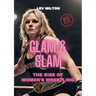 Glam & Slam: The Rise of Women's Wrestling