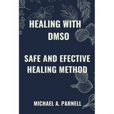 Healing with Dmso: Safe and Effective Healing Methods