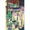 21st Century Philosophy: The Revolution and Counter-Culture in Philosophy and Eastern Thought That Have Swept Academia, Media, and Everyday Lif