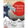 Floating World Japanese Prints Coloring Book: Color Your Masterpiece & Clear Your Mind (Adult Coloring Book)