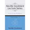 Neville Goddard Lecture Series, Volume I: (A Gnostic Audio Selection, Includes Free Access to Streaming Audio Book)