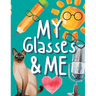 My Glasses and Me