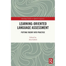 Learning-Oriented Language Assessment: Putting Theory into Practice