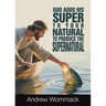 God Adds His Super to Your Natural To Produce the Supernatural