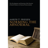 Norming the Abnormal: The Development and Function of the Doctrine of Initial Evidence in Classical Pentecostalism