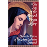 The Life of the Blessed Virgin Mary: From the Visions of Ven. Anne Catherine Emmerich