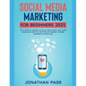 Social Media Marketing for Beginners 2025 The #1 Guide To Conquer The Social Media World, Make Money Online and Learn The Latest Tips On Facebook, You