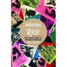 Writing a Riot: Riot Grrrl Zines and Feminist Rhetorics