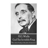 H.G. Wells - God The Invisible King: "The crisis of today is the joke of tomorrow."