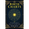 Birth Charts: The Ultimate Guide to Natal Chart Interpretation, Astrology, and Zodiac Signs