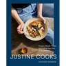 Justine Cooks: A Cookbook: Recipes (Mostly Plants) for Finding Your Way in the Kitchen