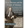 Isaac Newton and the Temple of Solomon: An Analysis of the Description and Drawings and a Reconstructed Model