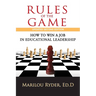 Rules of the Game: How to Win a Job in Educational Leadership