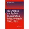 Fast Charging and Resilient Transportation Infrastructures in Smart Cities