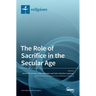 The Role of Sacrifice in the Secular Age