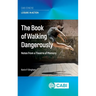 The Book of Walking Dangerously: Notes from a Theatre of Memory