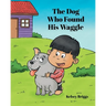 The Dog Who Found His Waggle