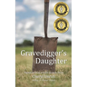 Gravedigger's Daughter: Vignettes from a Small Kansas Town