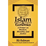 Islam and Economics: A Primer on Markets, Morality, and Justice