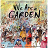 We Are a Garden: A Story of How Diversity Took Root in America