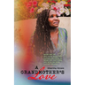 A Grandmother's Love: When You Do Not Know, When You Cannot Believe, or When You Cant See God Will Be Your Devine Helper