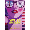 Vive La Difference: A Frenchman's Perspective on American Women, Love, Respect and Relationships