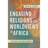 Engaging Religions and Worldviews in Africa: A Christian Theological Method