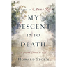 My Descent Into Death: A Second Chance at Life