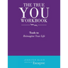 The True You Workbook: Tools to Reimagine Your Life