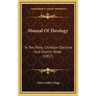Manual Of Theology: In Two Parts, Christian Doctrine And Church Order (1857)