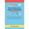 How to Become Network Marketing Superstar: Your Network Marketing Blueprint, for the Success you Truly Deserve!