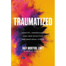 Traumatized: Identify, Understand, and Cope with Ptsd and Emotional Stress