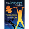 The Syndrome Y Solution: Emotional strength building for your underperforming, unmotivated, underachieving son
