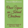 Once Upon an Island Christmas: A Historical Novel of Key West 1859