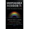 Unspeakable Horror 3: Dark Rainbow Rising
