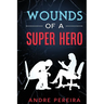 Wounds of a Super Hero