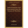 Medical Inquiries And Observations Upon The Diseases Of The Mind